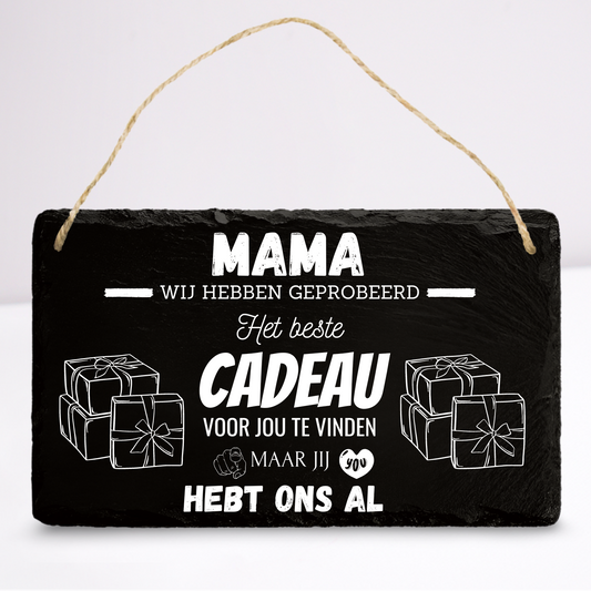 Mama we hebben geprobeerd het beste cadeau voor jou te vinden | Leistenen wandbordje