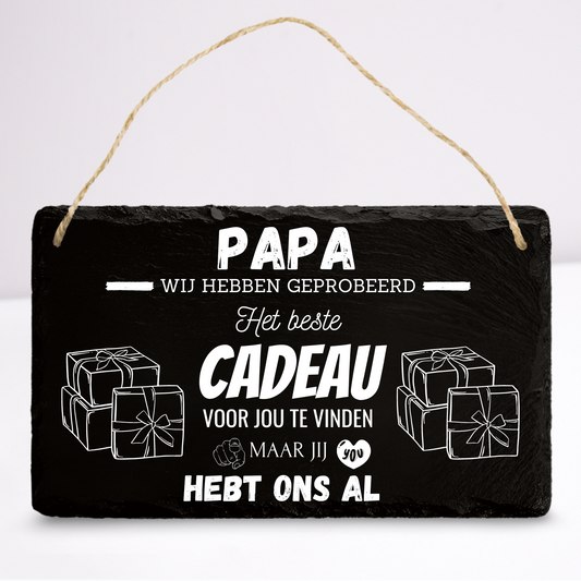 Papa we hebben geprobeerd het beste cadeau voor jou te vinden | Leistenen wandbordje