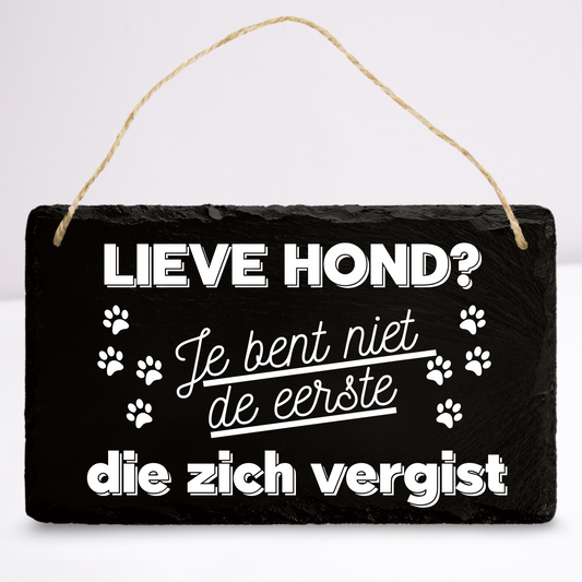 Lieve hond? je bent niet de eerste die zich vergist | Leistenen wandbordje